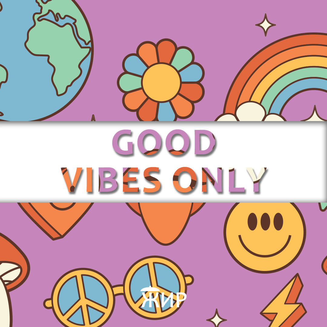 Good Vibes Only